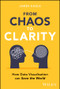 From Chaos to Clarity (How Data Visualization can Save the World) by James Eagle, 9781394292981