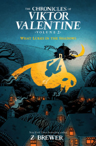 The Chronicles of Viktor Valentine #2: What Lurks in the Shadows by Z Brewer, 9780063245778
