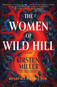 The Women of Wild Hill (A Novel) by Kirsten Miller, 9780063282858