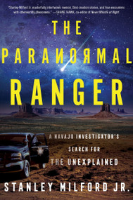 The Paranormal Ranger (A Navajo Investigator's Search for the Unexplained) - 9780063371064 by Stanley Milford, Jr., 9780063371064