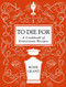 To Die For (A Cookbook of Gravestone Recipes) by Rosie Grant, 9780063424401