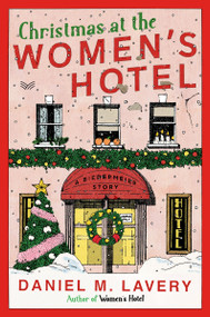 Christmas at the Women's Hotel (A Biedermeier Story) by Daniel M. Lavery, 9780063455016