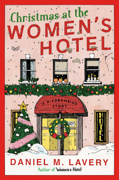 Christmas at the Women's Hotel (A Biedermeier Story) by Daniel M. Lavery, 9780063455016