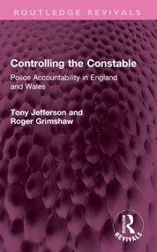 Controlling the Constable (Police Accountability in England and Wales) by Tony Jefferson, Roger Grimshaw, 9781032503400