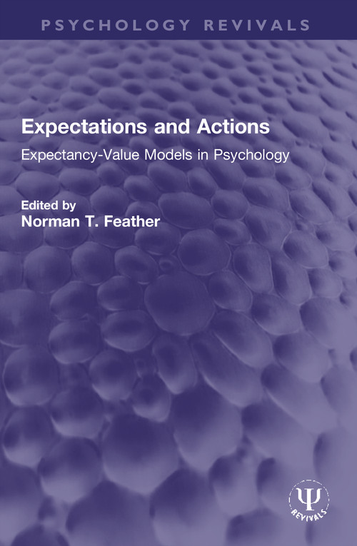 Expectations and Actions (Expectancy-Value Models in Psychology) by Norman T. Feather, 9780367714390