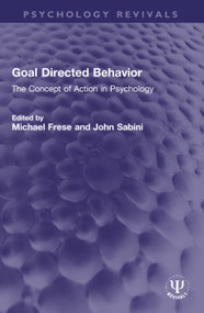 Goal Directed Behavior (The Concept of Action in Psychology) by Michael Frese, John Sabini, 9780367714161