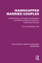 Handicapped Married Couples (A Welsh Study of Couples Handicapped from Birth by Mental, Physical or Personality Disorder) - 9781032481258 by Ann Craft, Michael Craft, 9781032481258