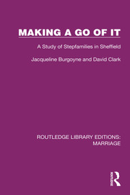 Making a Go of It (A Study of Stepfamilies in Sheffield) - 9781032471174 by Jacqueline Burgoyne, David Clark, 9781032471174