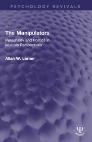 The Manipulators (Personality and Politics in Multiple Perspectives) - 9780367188122 by Allan W. Lerner, 9780367188122