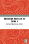 Mediation and Law in China I (The Past, Present, and Future) by Liao Yong'an, Wang Cong, 9781032478319