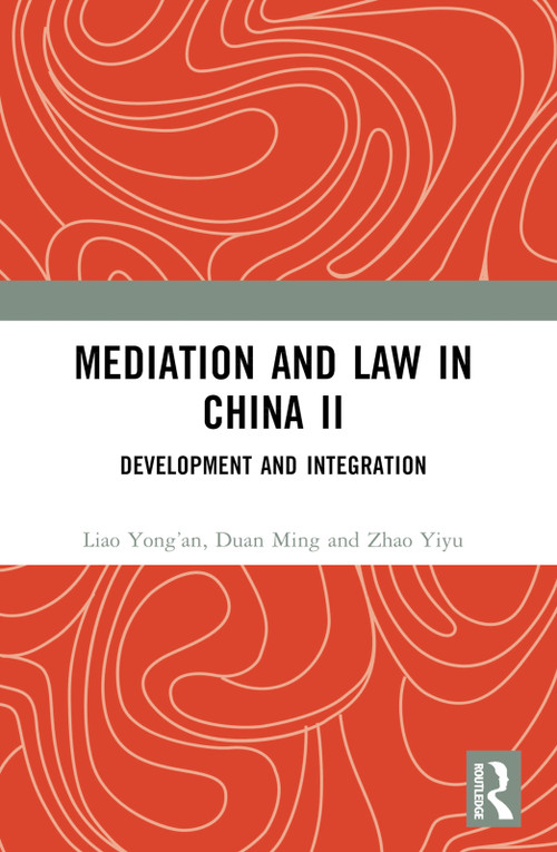 Mediation and Law in China II (Development and Integration) by Liao Yong'an, Duan Ming, Zhao Yiyu, 9781032478302