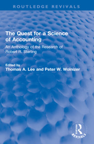 The Quest for a Science of Accounting (An Anthology of the Research of Robert R. Sterling) by Thomas A. Lee, Peter W. Wolnizer, 9780367698263