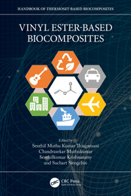 Vinyl Ester-Based Biocomposites by Senthil Muthu Kumar Thiagamani, Chandrasekar Muthukumar, Senthilkumar Krishnasamy, Suchart Siengchin, 9781032220499