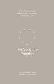 The Scripture Practice (A Four-Session Guide to Reading the Bible as an Apprentice to Jesus) by John Mark Comer, Practicing the Way, 9780593603352