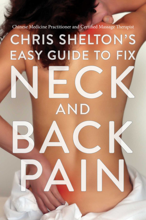 Chris Shelton's Easy Guide to Fix Neck and Back Pain by Chris Shelton, 9781635769401