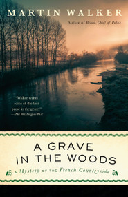 A Grave in the Woods (A Bruno, Chief of Police Novel) - 9780593470275 by Martin Walker, 9780593470275