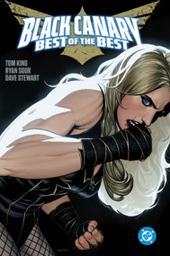 Black Canary: Best of the Best by Tom King, Ryan Sook, 9781779523907