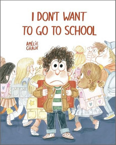 I Don't Want To Go To School - 9788410406544 by Amélie Graux, 9788410406544