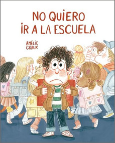 No quiero ir a la escuela (Spanish Edition) by Amélie Graux, 9788410406735