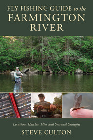 Fly Fishing Guide to the Farmington River (Locations, Hatches, Flies, and Seasonal Strategies) by Steve Culton, 9780811776936
