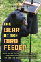 The Bear at the Bird Feeder (Why We're Seeing More Wild Animals in Our Neighborhoods and How We Can Live in Harmony with Them) by Randi Minetor, 9781493089499