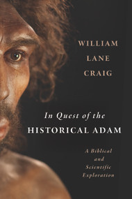 In Quest of the Historical Adam (A Biblical and Scientific Exploration) - 9780802884909 by William Lane Craig, 9780802884909