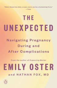 The Unexpected (Navigating Pregnancy During and After Complications) - 9780593831229 by Emily Oster, Nathan Fox, 9780593831229