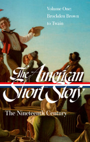 The American Short Story: The Nineteenth Century, Volume 1 (LOA #394) by John Stauffer, 9781598538205