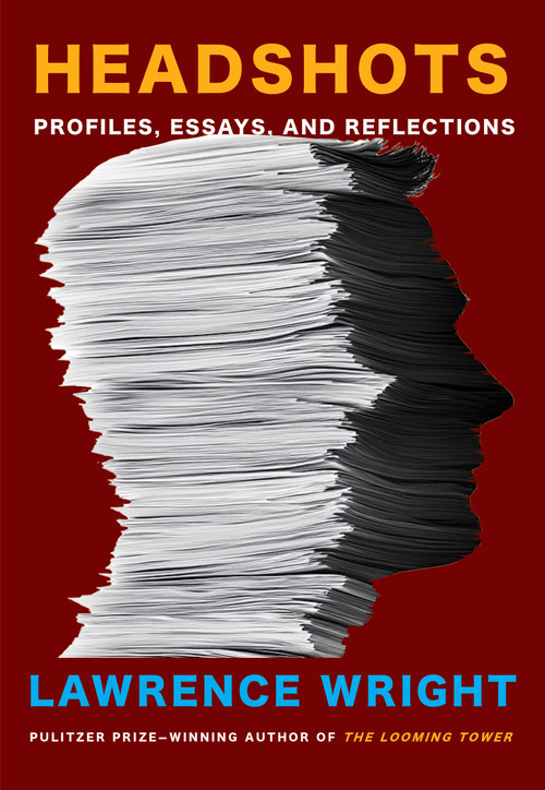 Headshots (Profiles, Essays, and Reflections) by Lawrence Wright, 9780593537817
