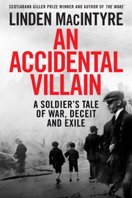 An Accidental Villain (A Soldier's Tale of War, Deceit and Exile) by Linden MacIntyre, 9780735282025