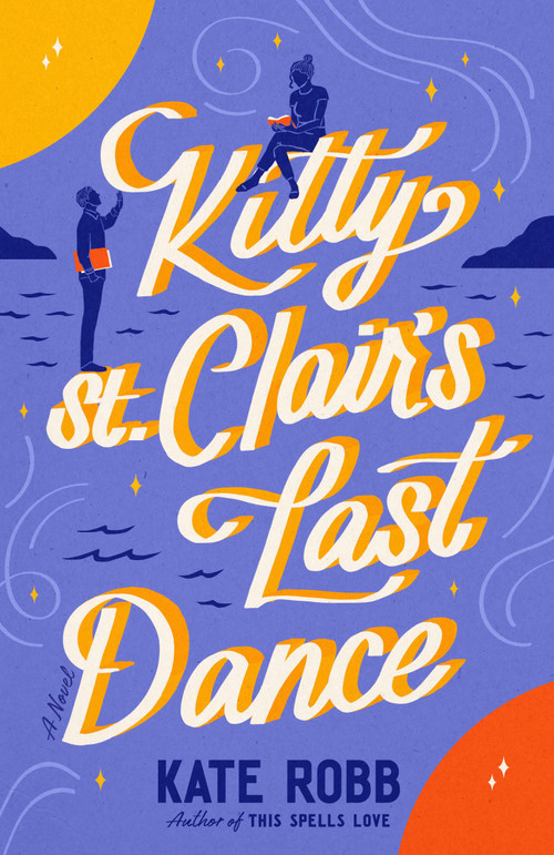 Kitty St. Clair's Last Dance (A Novel) by Kate Robb, 9780593734124