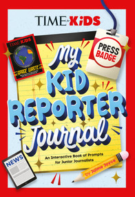 TIME for Kids: My Kid Reporter Journal (An Interactive Book of Prompts for Junior Journalists) by Jaime Joyce, TIME for Kids, 9798217052073