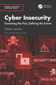 Cyber Insecurity (Examining the Past, Defining the Future) by Vladas Leonas, 9781032672571