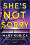 She's Not Sorry (A Psychological Thriller) by Mary Kubica, 9780778308065