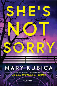She's Not Sorry (A Psychological Thriller) by Mary Kubica, 9780778308065