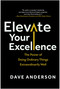 Elevate Your Excellence (The Power of Doing Ordinary Things Extraordinarily Well) by Dave Anderson, 9781637745618