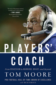 The Players' Coach (From Bradshaw to Manning, Brady, and Beyond) by Tom Moore, Rick Stroud, 9781635769852