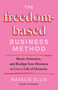 The Freedom-Based Business Method (Reset, Systemize, and Realign Your Business to Live a Life of Harmony) by Natalie Ellis, 9781401997373