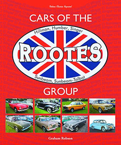 Cars of the Rootes Group (Hillman, Humber, Singer, Sunbeam, Sunbeam-Talbot) by Graham Robson, 9781787119017