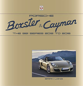 Porsche Boxster and Cayman (The 981 series 2012 to 2016) by Brian Long, 9781787117938