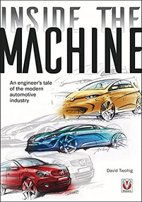 Inside the machine (An engineer's tale of the modern automotive industry) - 9781787117686 by David Twohig, 9781787117686