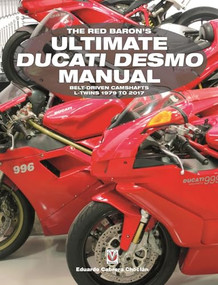 The Red Baron's Ultimate Ducati Desmo Manual (BELT-DRIVEN CAMSHAFTS  L-TWINS 1979 TO 2017) by Eduardo Cabrera Choclán, 9781845848781