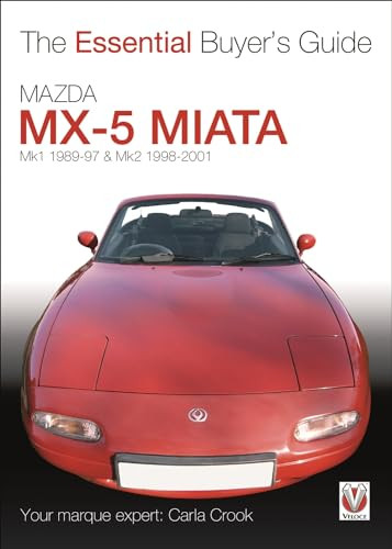 Mazda MX-5 Miata (Mk1 1989-97 & Mk2 98-2001) (The Essential Buyer's Guide) by Carla Crook, 9781845842314