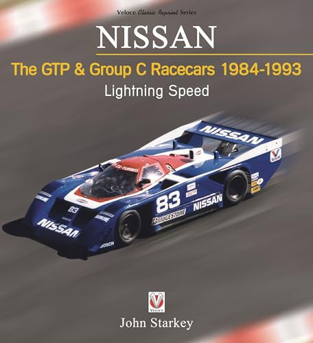 NISSAN   The GTP & Group C Racecars 1984-1993 (Lightning Speed) by John Starkey, 9781787114944