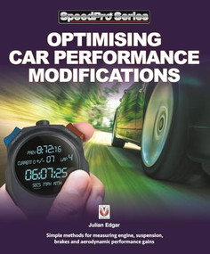 Optimising Car Performance Modifications (- Simple methods for measuring engine, suspension, brakes and aerodynamic performance gains) by Julian  Edgar, Julian Edgar, 9781787113183