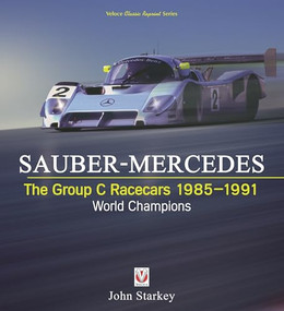 SAUBER-MERCEDES - The Group C Racecars 1985-1991 (World Champions) by John Starkey, 9781787114937
