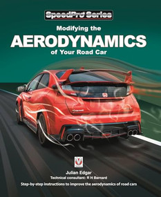 Modifying the Aerodynamics of Your Road Car by Julian  Edgar, Julian Edgar, Richard Barnard, Richard H Barnard, 9781787112834