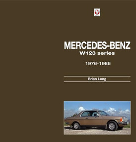 Mercedes-Benz W123 series: all models 1976 to 1986 by Brian Long, 9781845847920