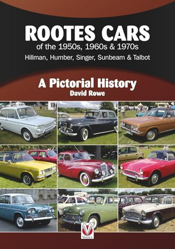 Rootes Cars of the 1950s, 1960s & 1970s - Hillman, Humber, Singer, Sunbeam & Talbot (A Pictorial History) by David Rowe, 9781787114432