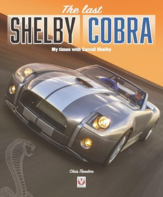 The last Shelby Cobra (My times with Carroll Shelby) by Chris Theodore, 9781787117501